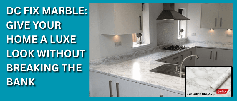 DC Fix Marble: Give Your Home a Luxe Look Without Breaking the Bank